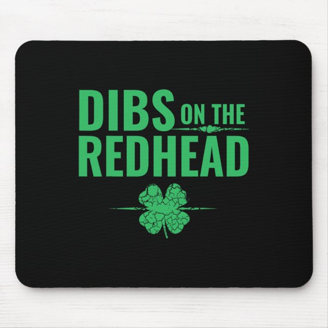 St Patricks Day Shirt - Dibs On The Redhead  Mouse Pad (Front)