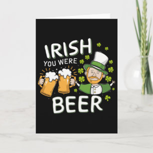 St Patricks Day Shirt Irish You Were Beer Men Wome Card