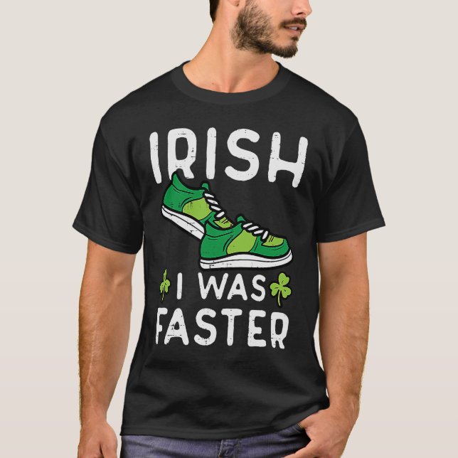 St Patricks Day Shoes Irish I Was Faster Run Men W T-Shirt (Front)