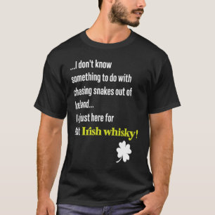 St Patricks Day Snakes Legend & Irish Whiskey Quot T-Shirt