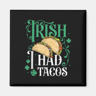 St Patricks Day Tacos Funny Irish I Had Tacos Magnet