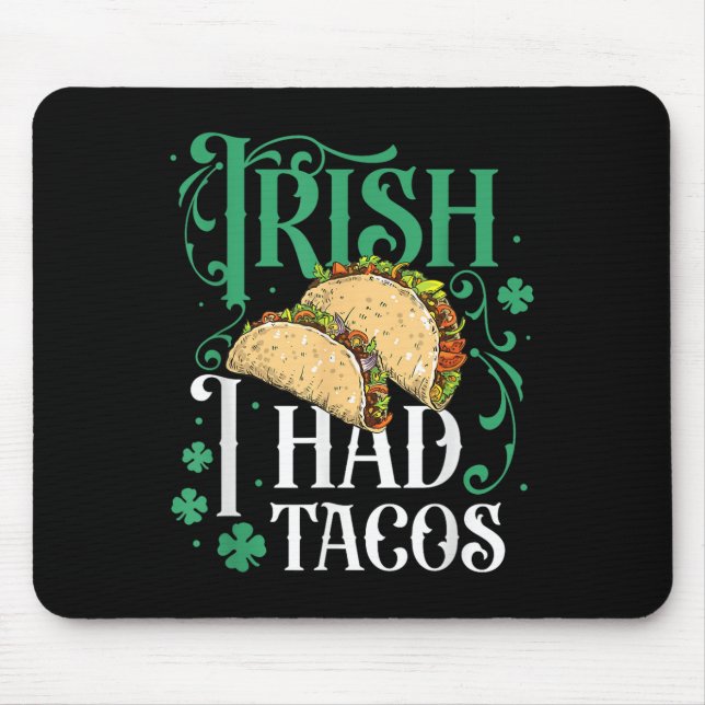 St Patricks Day Tacos Funny Irish I Had Tacos  Mouse Pad (Front)