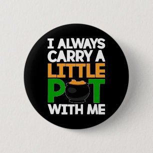 St Patricks Day Tee I Always Carry A Little Pot Wi 6 Cm Round Badge