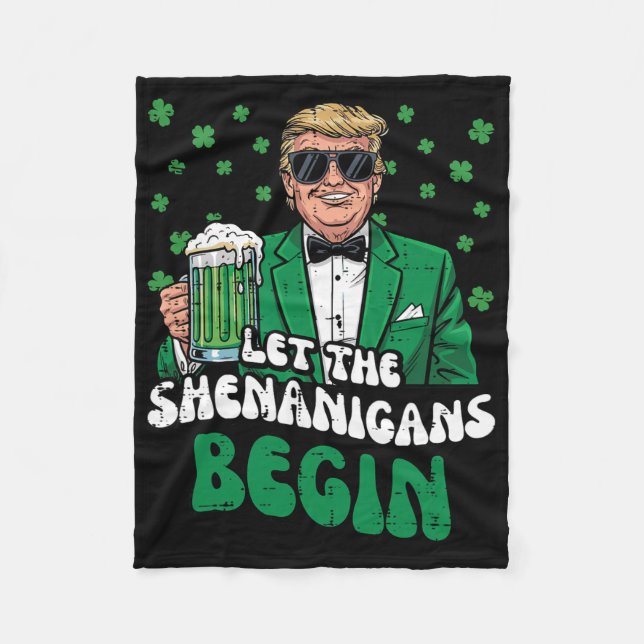 St Patricks Day Trump Let Shenanigans Begin Funny  Fleece Blanket (Front)