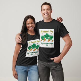 St. Patrick's Day Unisex "Get Your Green On!" T-Shirt