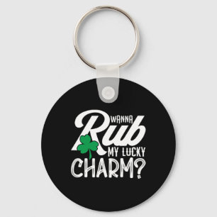 St Patricks Day Wanna Rub My Lucky Charm Funny Iri Key Ring