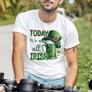 St. Patrick's Day ,We Are All Irish Today T-Shirt