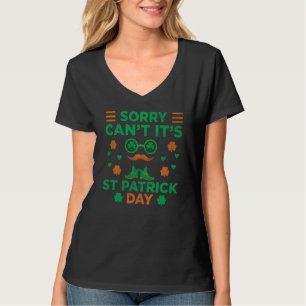 St Patrick's Day with Sorry Can't It's St Patrick' T-Shirt
