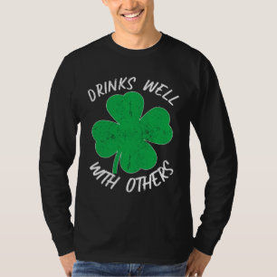 St Patricks Drinks Well With Others Drunk Beer  Ir T-Shirt