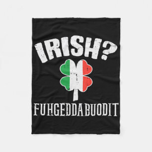 St Patricks Italian Fuhgeddaboudit Saint Pattys Me Fleece Blanket