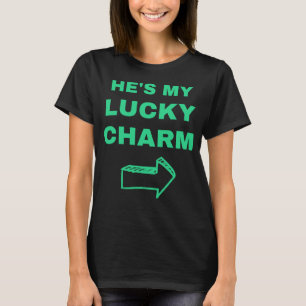St Patricks Matching Couples Out Fit He s My Lucky T-Shirt