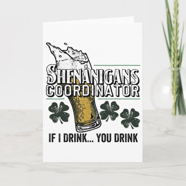 St Patricks Tee Shenanigans Coordinator If I Drink Card (Front)