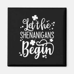 St Pattys Day Men Women St Patrick Let The Shenani Magnet
