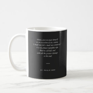 St Philip Neri Quote - Self confidence and fall  Coffee Mug