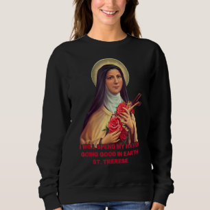 St Therese Of Lisieux Rose The Little Flower Catho Sweatshirt