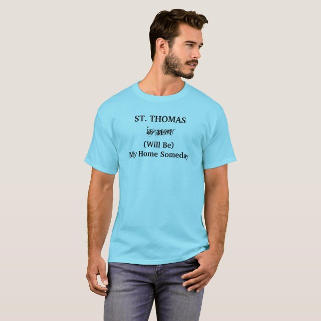 ST. THOMAS Home Someday Tropical Caribbean Island T-Shirt (Front Full)