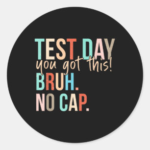 Staar State Testing Day Motivation You Got This Br Classic Round Sticker
