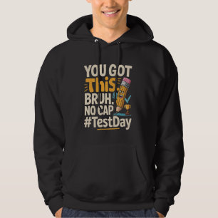 Staar State Testing Day Motivation You Got This Br Hoodie