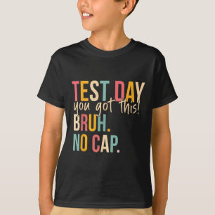 Staar State Testing Day Motivation You Got This Br T-Shirt