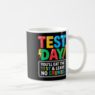 Staar State Testing Day Motivation You Will Eat Th Coffee Mug