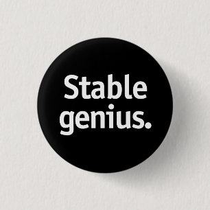 Stable genius. 3 cm round badge