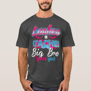 Staches or Lashes Big Bro Loves You Best Gender Re T-Shirt