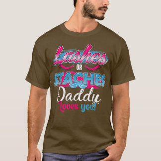 Staches or Lashes Daddy Loves You Best Gender Reve T-Shirt