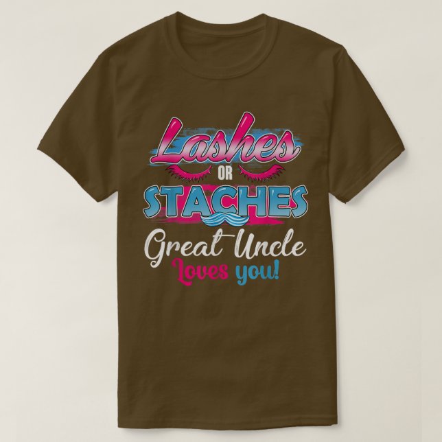 Staches or Lashes Great Uncle Loves You Best Gende T-Shirt (Design Front)