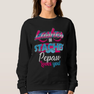 Staches Or Lashes Pepaw Loves You Best Gender Reve Sweatshirt