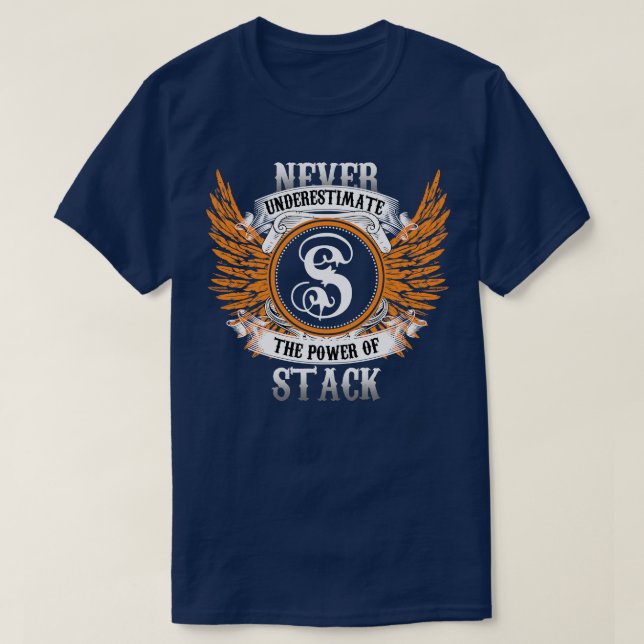 Stack Name Shirt Never Underestimate The Power Of  (Design Front)