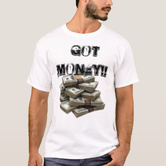 stack-o-money,  got money!! T-Shirt