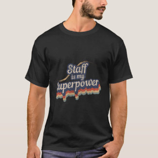 Staff Is My Superpower Design Staff T-Shirt