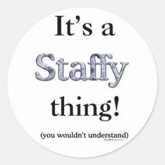 Staffordshire Bull Terrier Thing Classic Round Sticker