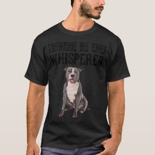 Staffordshire Bull Terrier Wisperer  Dog T-Shirt