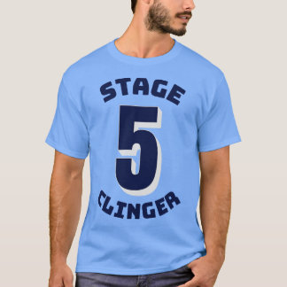 Stage 5 Clinger T-Shirt
