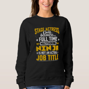 Stage Actress Job Title Stage Performer Artists Sweatshirt