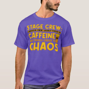 Stage Crew A Magical Crew Usually Fuelled By Caffe T-Shirt