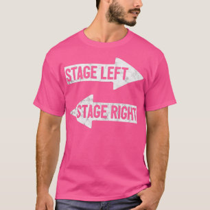 Stage Left Stage Right Funny Theatre Drama Play T-Shirt