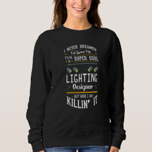 Stage Lighting Designer Theatre Light Quotes   Sweatshirt