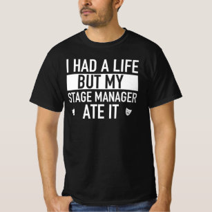 Stage Manager Ate My Life Funny Actor Actress Gift T-Shirt