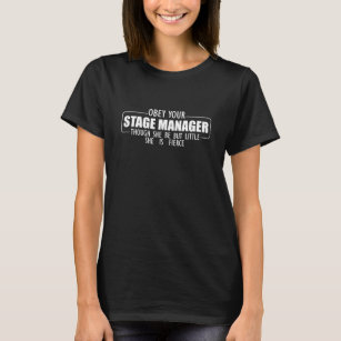 Stage Manager - Obey  your  stage  manager w T-Shirt