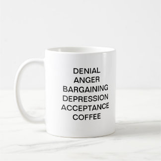 STAGES OF GRIEF - COFFEE MUG