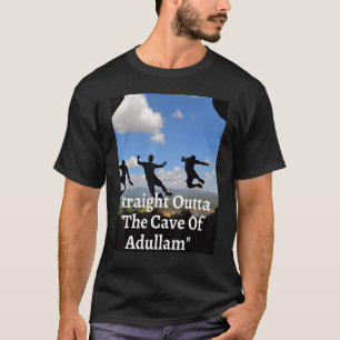 Staight Outta The Cave Of Adullam T-Shirt