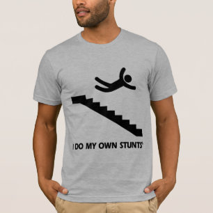 Stairs My Own Stunts T-Shirt
