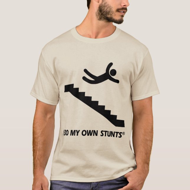 Stairs My Own Stunts T-Shirt (Front)