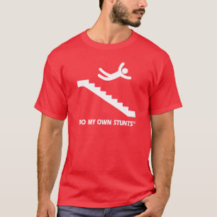 Stairs My Own Stunts T-Shirt