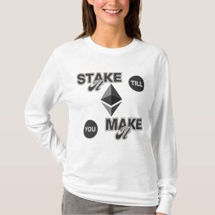 Stake It Till You Make It™ Ethereum Crypto Hustle T-Shirt