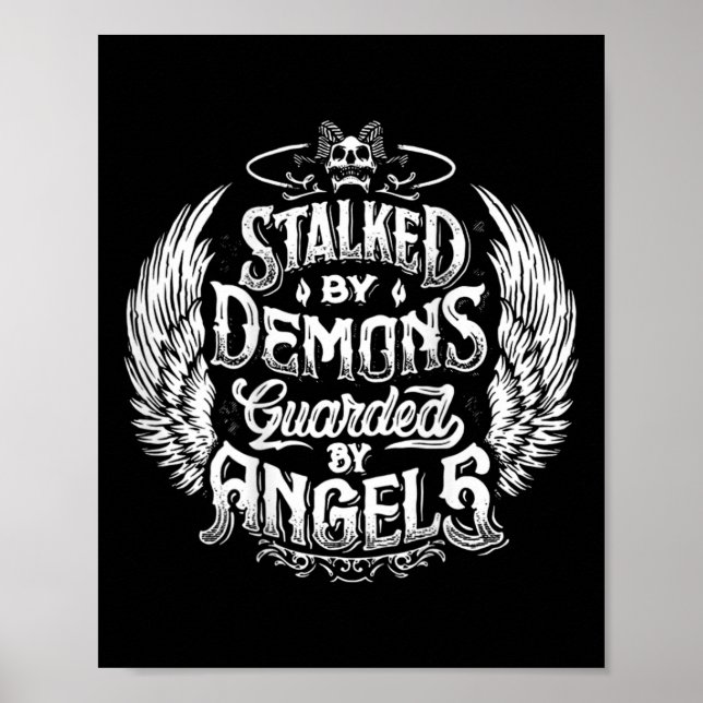 Stalked By Demons Guarded By Angles (on Back)  Poster (Front)