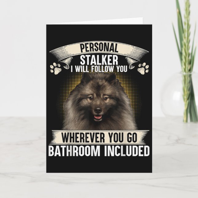 Stalker I Will Follow You Keeshond Lovers  Card (Front)