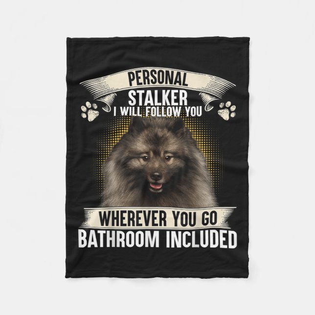 Stalker I Will Follow You Keeshond Lovers  Fleece Blanket (Front)